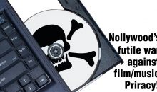 Nollywood’s futile war against film/music Piracy!